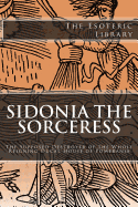 The Esoteric Library: Sidonia the Sorceress: The Supposed Destroyer of the Whole Reigning Ducal House of Pomerania