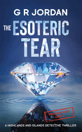 The Esoteric Tear: A Highlands and Islands Detective Thriller