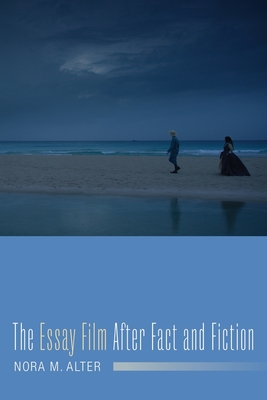 The Essay Film After Fact and Fiction - Alter, Nora M