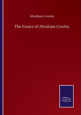 The Essays of Abraham Cowley - Cowley, Abraham