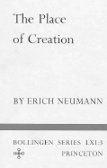 The Essays of Erich Neumann, Volume 3: The Place of Creation
