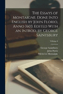 The Essays of Montaigne. Done Into English by John Florio, Anno 1603. Edited With an Introd. by George Saintsbury; Volume 3