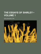 The Essays of Shirley; Volume 1