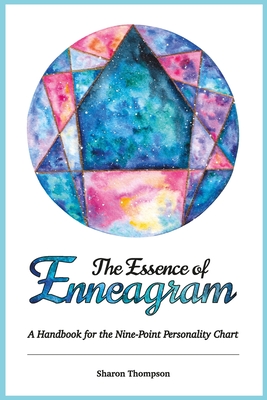 The Essence of Enneagram: A Handbook for the Nine-Point Personality Chart - Thompson, Sharon