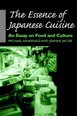 The Essence of Japanese Cuisine - Ashkenazi, Michael, Professor, PH.D., and Jacob, Jeanne