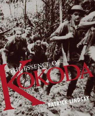 The Essence of Kokoda - Lindsay, Patrick