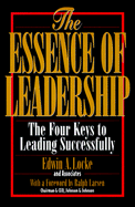 The Essence of Leadership: The Four Keys to Leading Successfully