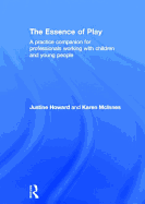 The Essence of Play: A Practice Companion for Professionals Working with Children and Young People