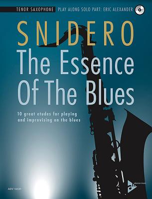 The Essence of the Blues -- Tenor Saxophone: 10 Great Etudes for Playing and Improvising on the Blues, Book & CD - Snidero, Jim