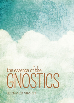 The Essence of the Gnostics - Simon, Bernard