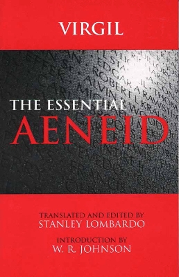 The Essential Aeneid - Virgil, and Lombardo, Stanley (Translated by), and Johnson, W R (Introduction by)