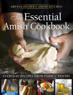 The Essential Amish Cookbook: Everyday Recipes from Farm and Pantry