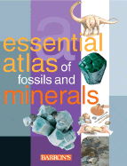 The Essential Atlas of Fossils and Minerals