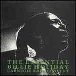 The Essential Billie Holiday Carnegie Hall Concert