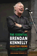The Essential Brendan Kennelly: Selected Poems