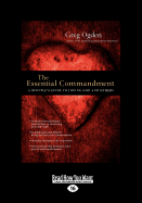 The Essential Commandment:: A Disciple's Guide to Loving God and Others