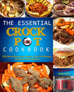 The Essential Crock Pot Cookbook: 500 Easy delicious and Healthy Crock Pot Recipes.(Crock Pot, Slow Cooker)
