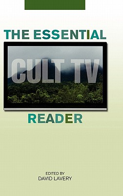The Essential Cult TV Reader - Lavery, David, B.S., M.A., PH.D. (Editor)
