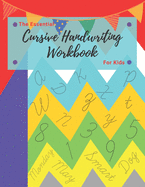 The Essential Cursive Handwriting Workbook For Kids: Cursive practice for beginners workbook / Writing Practice Book to Master Letters, Words, Sentences and Numbers/ 88 Diversified Pages/ 8,5 x 11 inches