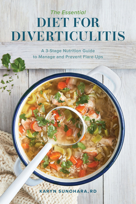 The Essential Diet for Diverticulitis: A 3-Stage Nutrition Guide to Manage and Prevent Flare-Ups - Sunohara, Karyn