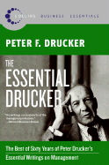 The Essential Drucker: The Best of Sixty Years of Peter Drucker's Essential Writings on Management - Drucker, Peter F