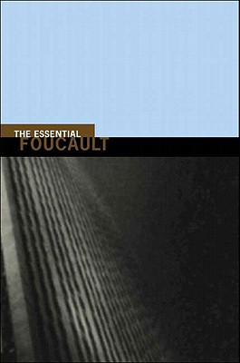 The Essential Foucault - Foucault, Michel, and Rose, Nikolas S, and Rabinow, Paul (Editor)