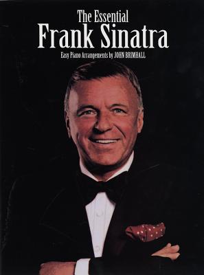 The Essential Frank Sinatra: Easy Piano/Vocal - Sinatra, Frank, and Brimhall, John