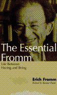 The Essential Fromm: Life Between Having and Being - Fromm, Erich, and Funk, Rainer (Editor)