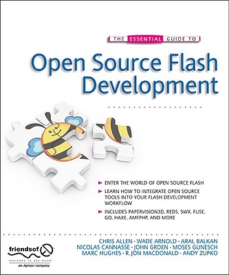 The Essential Guide to Open Source Flash Development - Grden, John, and Mineault, Patrick, and Balkan, Aral