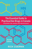 The Essential Guide to Psychoactive Drugs in Canada: A Resource for Counselling Professionals
