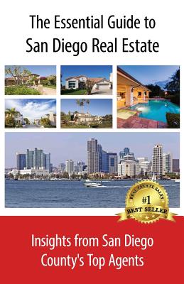 The Essential Guide to San Diego Real Estate: Insights from San Diego County's Top Agents - Moore, Charles, Capt., and Moore, Farryl, and Jacinto, Paul