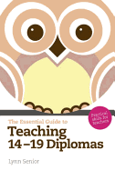 The Essential Guide to Teaching 14-19 Diplomas: Practical Skills for Teachers