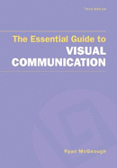 The Essential Guide to Visual Communication