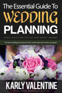The Essential Guide to Wedding Planning: Expert Advice and Tips for Your Perfect Wedding