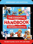 The Essential Handbook for Nintendo Switch (Independent & Unofficial)