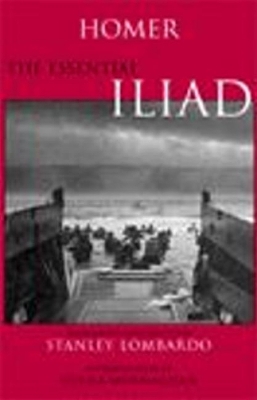 The Essential Iliad - Homer, and Lombardo, Stanley (Translated by), and Murnaghan, Sheila (Introduction by)