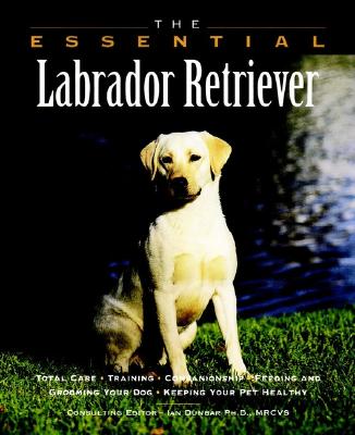 The Essential Labrador Retriever - Howell Book House, and Stockdale, Renee (Photographer)