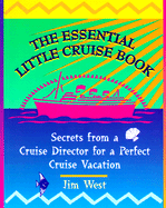 The Essential Little Cruise Book: Secrets from a Cruise Director for a Perfect Cruise Vacation