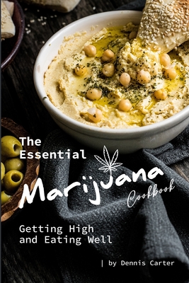 The Essential Marijuana Cookbook: Getting High and Eating Well - Carter, Dennis