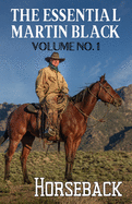 The Essential Martin Black, Volume No. 1: Horseback