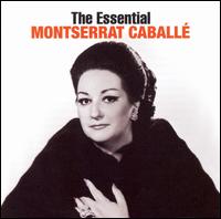 The Essential Montserrat Caball - Carlo Bergonzi (tenor); Montserrat Caball (soprano); Plcido Domingo (tenor); Regina Resnik (mezzo-soprano);...