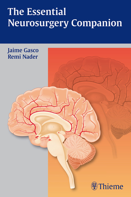 The Essential Neurosurgery Companion - Gasco, Jaime (Editor), and Nader, Remi (Editor), and Gragnaniello, Cristian (Editor)