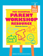 The Essential Parent Workshop Resource: The Teacher's Idea Book 4