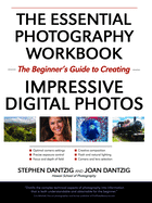 The Essential Photography Workbook: The Beginner's Guide to Crafting Impressive Digital Photos