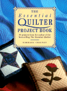 The Essential Quilter Project Book: 20 Projects - Chainey, Barbara