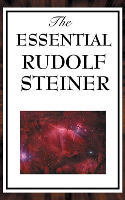 The Essential Rudolf Steiner - Steiner, Rudolf