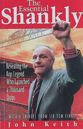 The Essential Shankly: Revealing the Kop Legend Who Launched a Thousand Quips