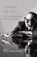 The Essential Tawfiq al-Hakim: Plays, Fiction, Autobiography