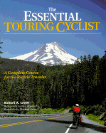 The Essential Touring Cyclist: A Complete Course for the Bicycle Traveler