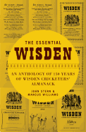 The Essential Wisden: An Anthology of 150 Years of Wisden Cricketers' Almanack